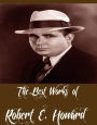 The Best Works of Robert E. Howard (Best Science Fiction Collection of Robert E. Howard Including The People of the Black Circle, The Hour of the Dragon, A Witch Shall Be Born, Jewels of Gwahlur, The Hyborian Age, Beyond the Black River And More)