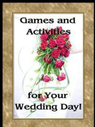 Title: GAMES AND ACTIVITIES FOR YOUR WEDDING DAY, Author: Alan Smith