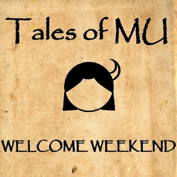 Tales of MU: Welcome Weekend