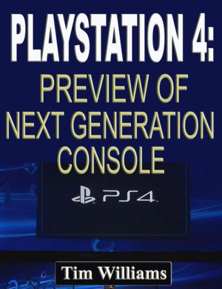 Playstation 4: Preview of Next Generation Console
