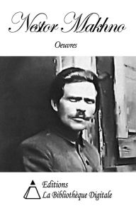 Title: Oeuvres de Nestor Makhno, Author: Nestor Makhno
