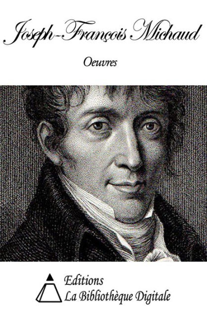 Oeuvres de JosephFrançois Michaud by JosephFrançois Michaud eBook