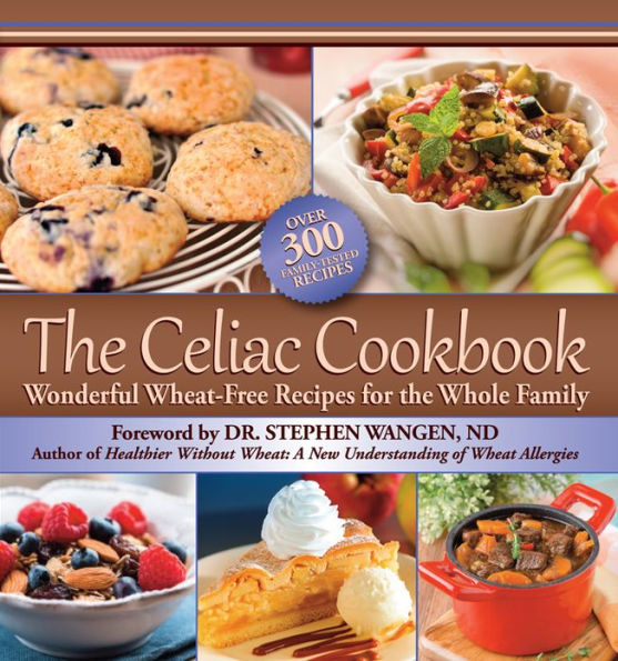 The Celiac Cookbook: Wonderful Wheat-Free Recipes for the Whole Family