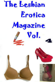 Title: The Lesbian Erotica Magazine - Vol 4, Author: Erotic Stories Lesbian