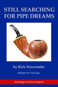 Title: Still Searching for Pipe Dreams, Author: Rick Newcombe