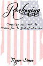 Reckoning: Campaign 2012 and the Battle for the Soul of America