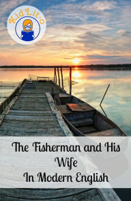 Title: The Fisherman and His Wife In Modern English (Translated), Author: Brothers Grimm