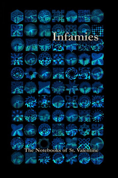 Infamies: The Notebooks Of St. Valentine