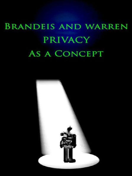 Brandeis and Warren: Privacy as a Concept