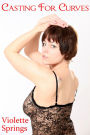 Casting For Curves (A BBW Erotic Romance)