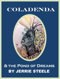 Title: Coladenda & the Pond of Dreams, Author: Jerrie Steele