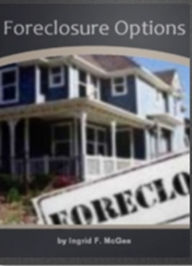 Title: Foreclosure Options: A Homeowners Guide To Your Rights During Foreclosure, Avoiding Foreclosure Scams, The Pros and Cons of Pre-Foreclosure Sales, How to Find and Buy Foreclosures and Seeking Professional Foreclosure Assistance and Advice, Author: Ingrid F. McGee