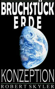 Title: Bruchstück Erde - Konzeption (German Edition), Author: Robert Skyler
