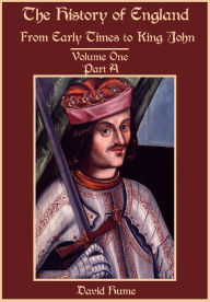 The History of England : From Early Times to King John, Volume One, Part A (Illustrated)