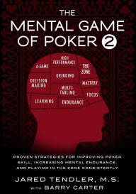 Title: The Mental Game of Poker 2: Proven Strategies For Improving Poker Skill, Increasing Mental Endurance, and Playing In The Zone Consistently, Author: Jared Tendler