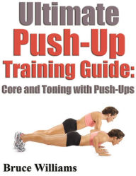 Ultimate Push-Up Training Guide Core and Toning With Push-Ups