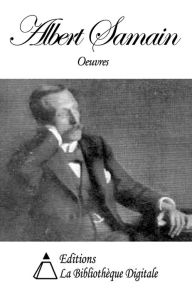 Title: Oeuvres de Albert Samain, Author: Albert Samain