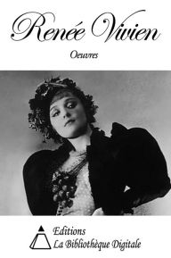 Title: Oeuvres de Renée Vivien, Author: Renée Vivien