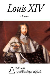 Title: Oeuvres de Louis XIV, Author: Louis XIV