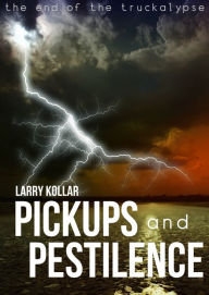Title: Pickups and Pestilence, Author: Larry Kollar