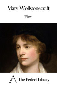 Title: Works of Mary Wollstonecraft, Author: Mary Wollstonecraft