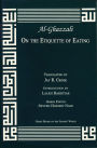 Al Ghazzali: On the Etiquette of Eating