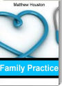 Family Practice: The Best Guide for Building a Patient Base In Family Practice, Choosing a Family Practice Facility, Family Practices and Medical Malpractice, Tax Entities and Family Practice, Family Practice Secrets and More
