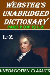 Title: Webster's Unabridged Dictionary: PART 2 (OF 2), Author: Noah Webster