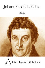 Title: Werke von Johann Gottlieb Fichte, Author: Johann Gottlieb Fichte