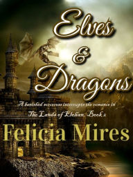 Title: Elves & Dragons, Author: Felicia Mires