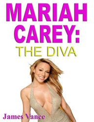 Title: Mariah Carey: The Diva, Author: James Vance