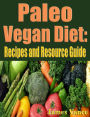 Paleo Vegan Diet: Recipes and Resource Guide