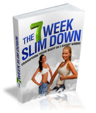 The 7 Week Slim Down: Transform Your Body in 7 Short Weeks