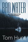 Bad Water and Other Stories of the Alaskan Panhandle