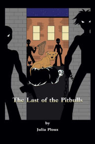 Title: The Last of the Pitbulls, Author: Julia Plous