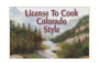 License to Cook Colorado Style