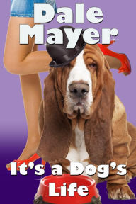 Title: It's a Dog's Life, Author: Dale Mayer
