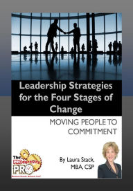 Title: Leadership Strategies for the Four Stages of Change - Moving People to Commitment, Author: Laura Stack