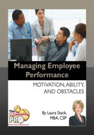 Title: Managing Employee Performance - Motivation, Ability, and Obstacles, Author: Laura Stack