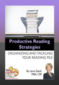 Title: Productive Reading Strategies - Organizing and Tackling Your Reading Pile, Author: Laura Stack