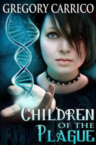 Title: Children of the Plague, Author: Gregory Carrico