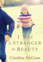 I Was a Stranger to Beauty