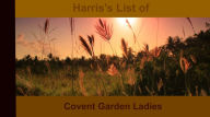 Title: Harris's List of Covent Garden Ladies, Author: by Anonymous