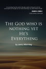 The God Who Is Nothing-Yet He's Everything