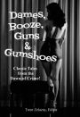 Dames, Booze, Guns & Gumshoes
