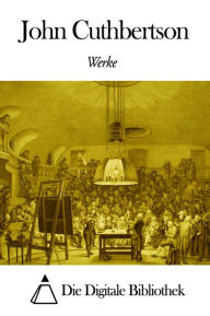 Title: Werke von John Cuthbertson, Author: John Cuthbertson