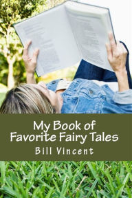 Title: My Book of Favorite Fairy Tales, Author: Bill Vincent