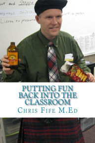 Title: Putting Fun Back into the Classroom, Author: Chris Fife