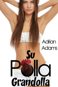 Title: Su Polla Grandolla (futanari, en espaÃ±ol), Author: Adrian Adams