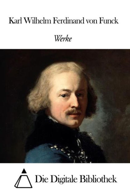 Werke von Karl Wilhelm Ferdinand von Funck by Karl Wilhelm Ferdinand